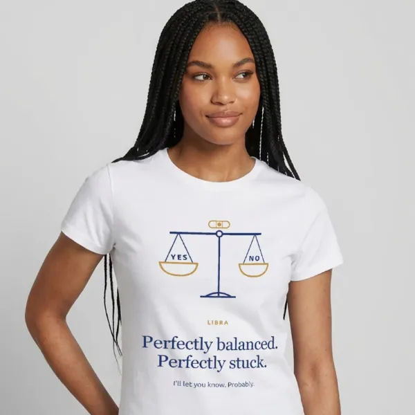 Libra – Perfectly Balanced, Perfectly Stuck · Women’s T-shirt
